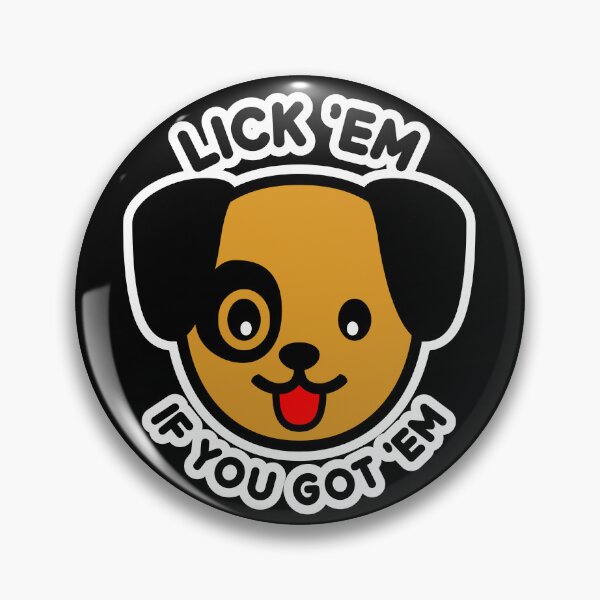 Item preview, Lick Em If You Got Em Doggie Joke Slogan designed and sold by CRHPOD20.