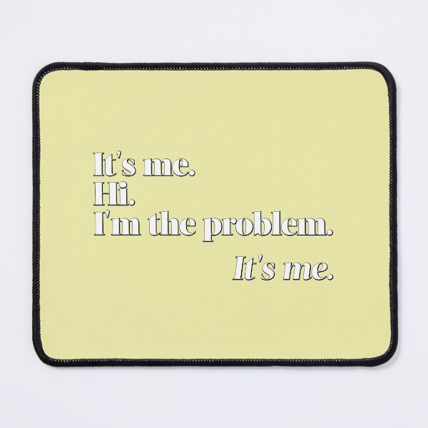 Item preview, It's me. Hi. I'm the problem. It's me! designed and sold by JerseyVibe.