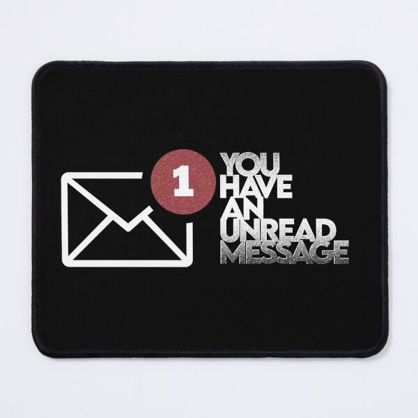 Item preview, You have an unread message qoute interesting text on t shirt, funny, cool designed and sold by ironpalette.