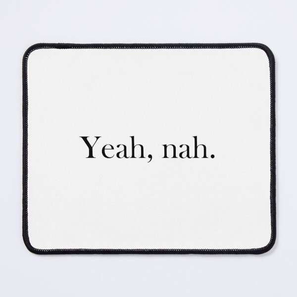 Item preview, "Yeah, nah." (Black text version) designed and sold by ShailleMaille.