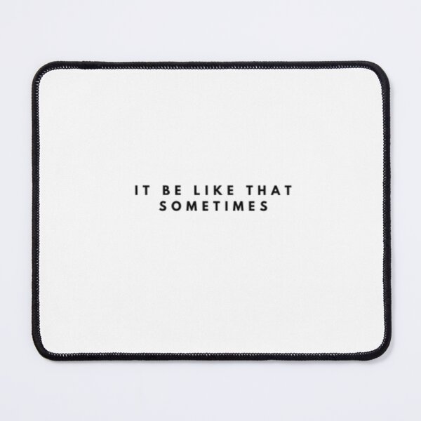 Item preview, IT BE LIKE THAT SOMETIMES_3 designed and sold by Rachel Chuan.