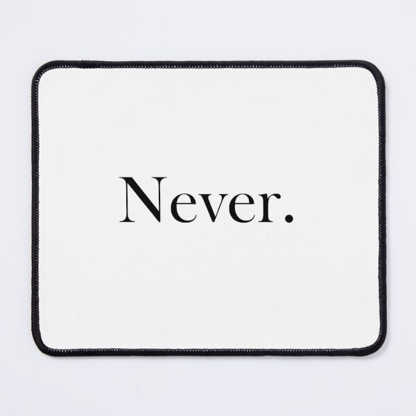 Item preview, "Never." (Black text version) designed and sold by ShailleMaille.