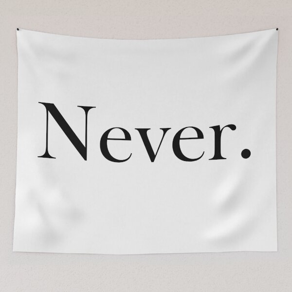Item preview, "Never." (Black text version) designed and sold by ShailleMaille.