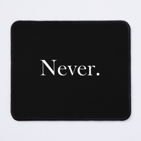 Item preview, "Never." (White text version) designed and sold by ShailleMaille.