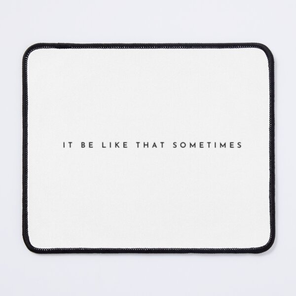 Item preview, IT BE LIKE THAT SOMETIMES_4 designed and sold by Rachel Chuan.