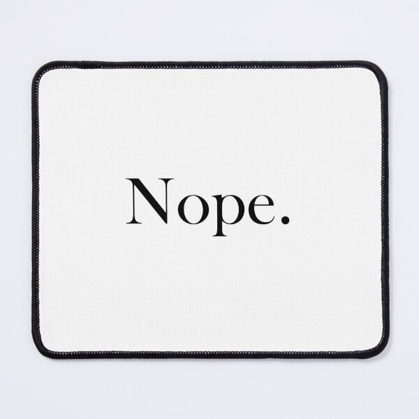 Item preview, "Nope." (Black text version) designed and sold by ShailleMaille.