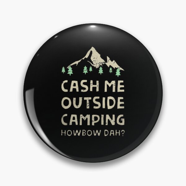 Item preview, cash-outside-camping-howbow-dah designed and sold by OrmondeDrinn.