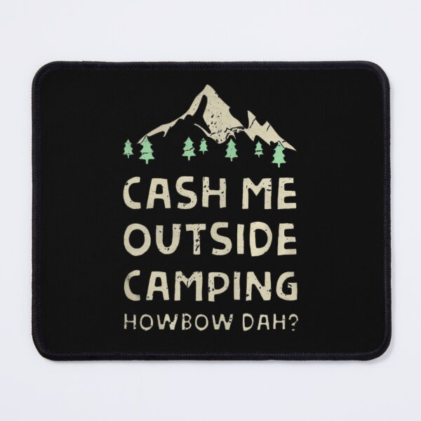 Item preview, cash-outside-camping-howbow-dah designed and sold by OrmondeDrinn.