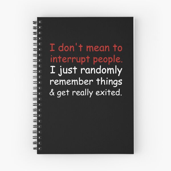 Item preview, dont-mean-interrupt-people-just-randomly-remember-things designed and sold by OrmondeDrinn.