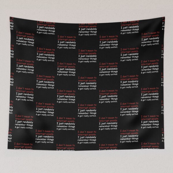 Item preview, dont-mean-interrupt-people-just-randomly-remember-things designed and sold by OrmondeDrinn.