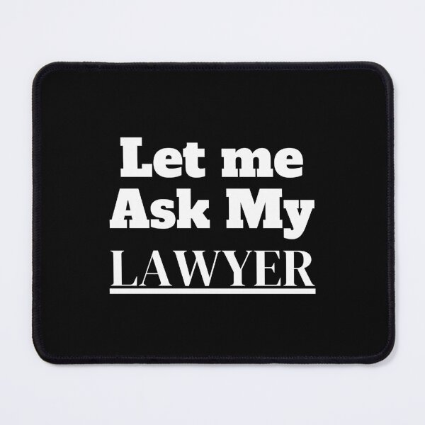 Item preview, Let me ask my Lawyer designed and sold by InnovativeGFX.
