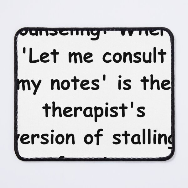 Item preview, Counseling: Where 'Let me consult my notes' is the therapist's version of stalling for time designed and sold by StickerguyYYY.