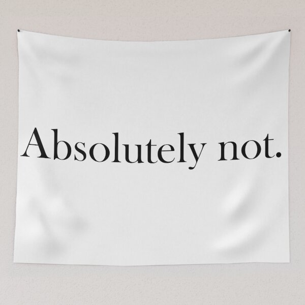 Item preview, "Absolutely Not." (Black text version) designed and sold by ShailleMaille.