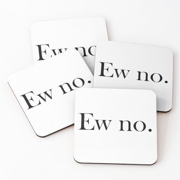 Item preview, "Ew no." (Black text version) designed and sold by ShailleMaille.