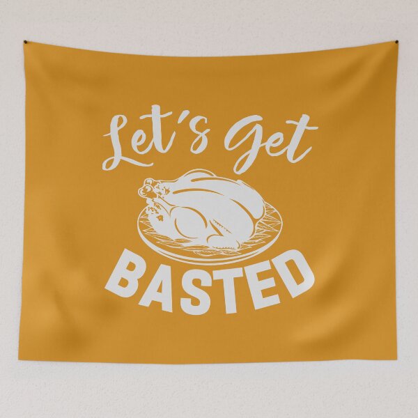 Item preview, Let's Get Basted Turkey Thanksgiving designed and sold by ArtMeetsPizza.