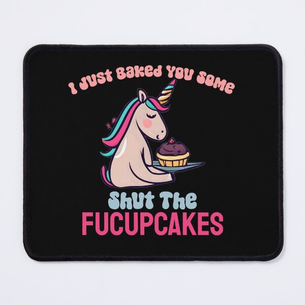 Item preview, I Just Baked You Some Shut The Fucupcakes designed and sold by vaggleTown.