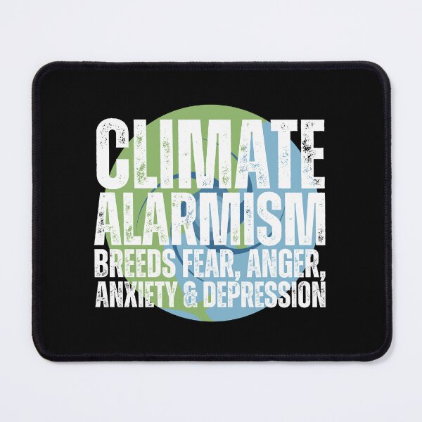 Item preview, Climate Alarmism Breeds Fear, Anger, Anxiety, and Depression designed and sold by Heterodoxster.