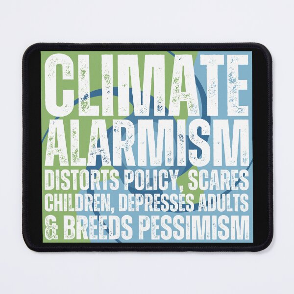 Item preview, Climate Alarmism Distorts Policy, Scares Children, Depresses Adults, and Breeds Pessimism designed and sold by Heterodoxster.