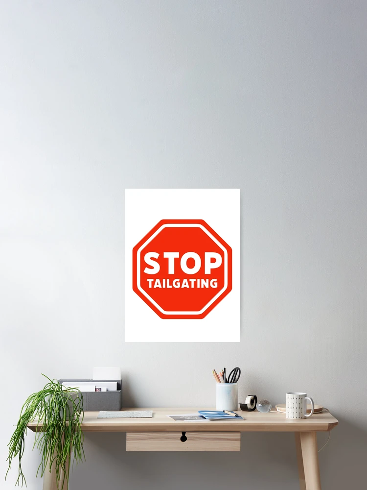 Thumbnail 2 of 3, Poster, Stop tailgating  designed and sold by Rachel the Artist .