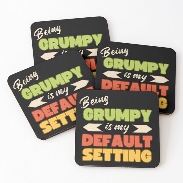 Item preview, Being Grumpy is my Default Setting designed and sold by Rosefurn.