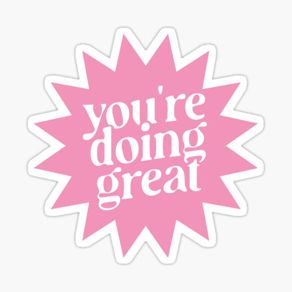 Item preview, You're Doing Great Pink Sticker designed and sold by danielalorenzo.