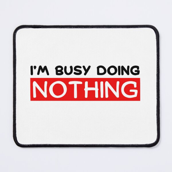 Item preview, I'm Busy Doing Nothing designed and sold by The magic  Yellow bus.