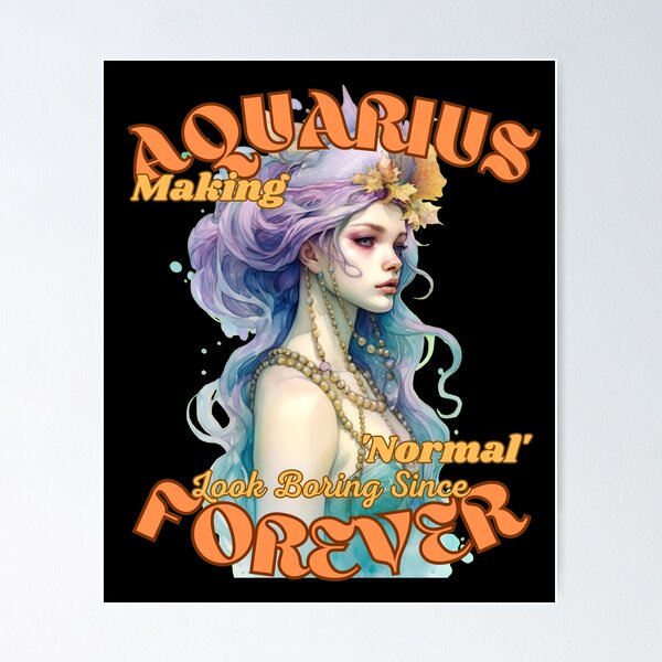 Item preview, Aquarius: Making 'Normal' Look Boring Since Forever. aquarius horoscope designed and sold by ZodiacWonders.