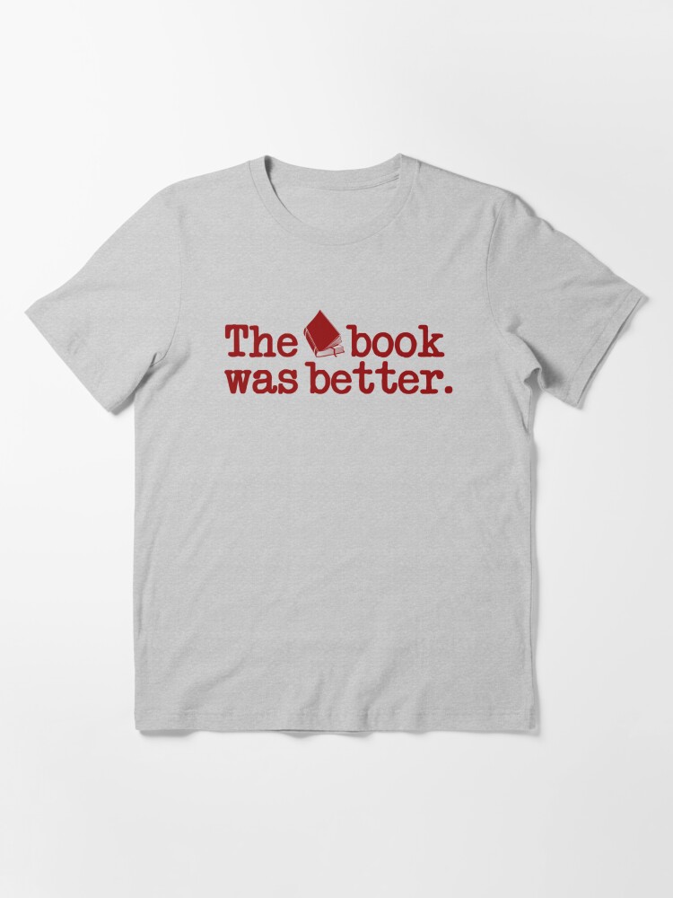 The book was better anime design T-shirt