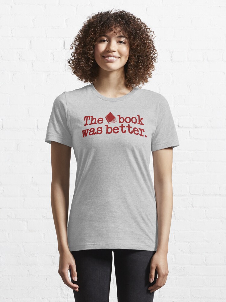 The book was better anime design T-shirt