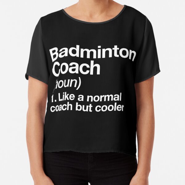 Badminton Coach Funny Definition Trainer Gift Design Chiffon Top