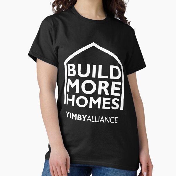 Build More Homes Classic T-Shirt