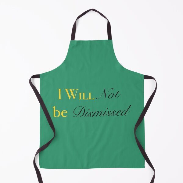 Item preview, I Will Not Be Dismissed designed and sold by Cecetyshay.