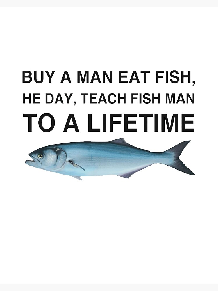 Buy a Man Eat Fish, He Day, Teach Fish Man, To A Lifetime | Art Board Print