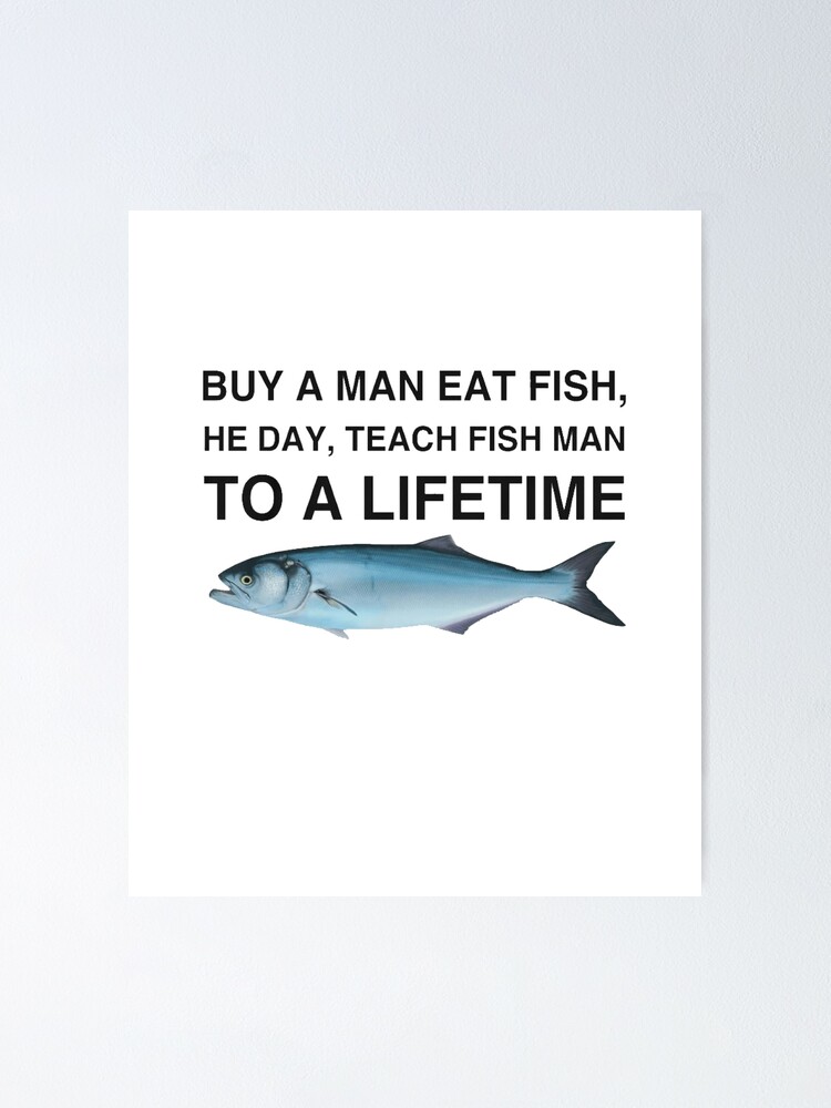 Buy a Man Eat Fish, He Day, Teach Fish Man, To A Lifetime | Poster