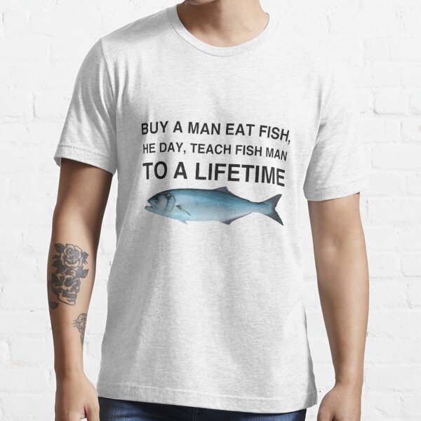 Buy A Man Eat Fish, He Day, Teach Fish Man, to A Lifetime He-Man Classic T-Shirt | Redbubble