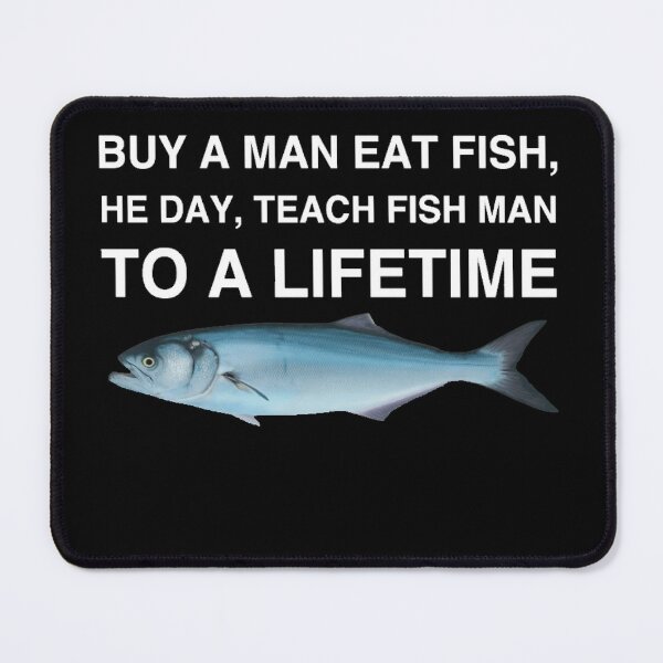 Item preview, Buy a Man Eat Fish, He Day, Teach Fish Man, To A Lifetime designed and sold by Cute Shark.