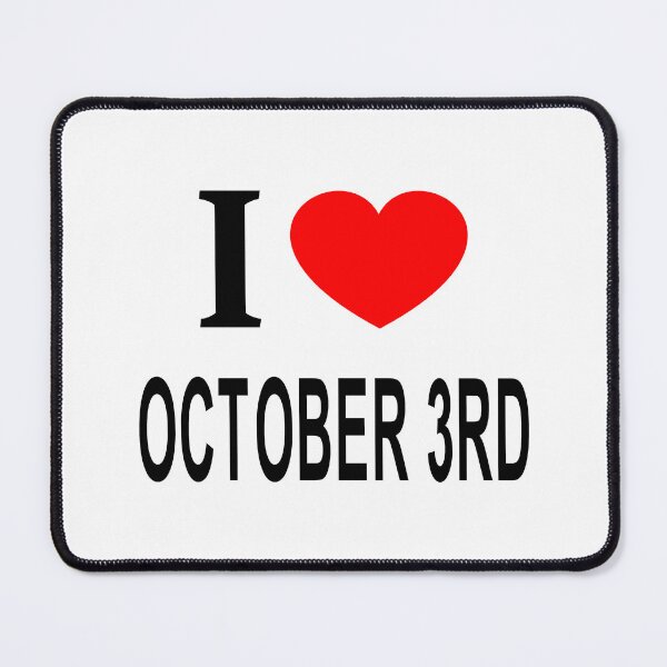 Item preview, I ❤️ OCTOBER 3RD I LOVE OCTOBER 3RD I HEART OCTOBER 3RD designed and sold by usernamenaijan.