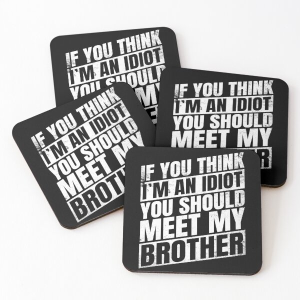 Item preview, If You Think I'm an Idiot You Should Meet My Brother Funny Brothers Qoute White designed and sold by Salmaniix.