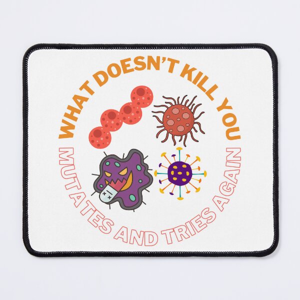 Item preview, What doesn't kill you mutates and tries again, Halloween microbiology and medicine designed and sold by NoetherSym.