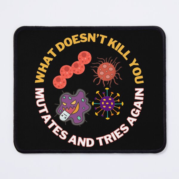 Item preview, What doesn't kill you mutates and tries again, Halloween microbiology and medicine designed and sold by NoetherSym.