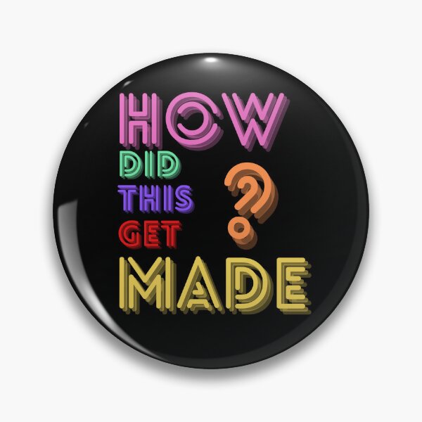 Item preview, HDTGM HOW DID THIS GET MADE designed and sold by K-Projects.