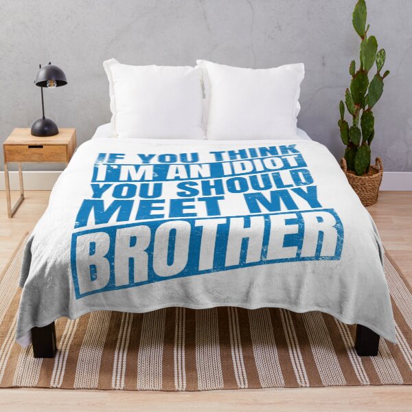 Item preview, If You Think I'm an Idiot You Should Meet My Brother Funny Brothers Quote blue designed and sold by Salmaniix.