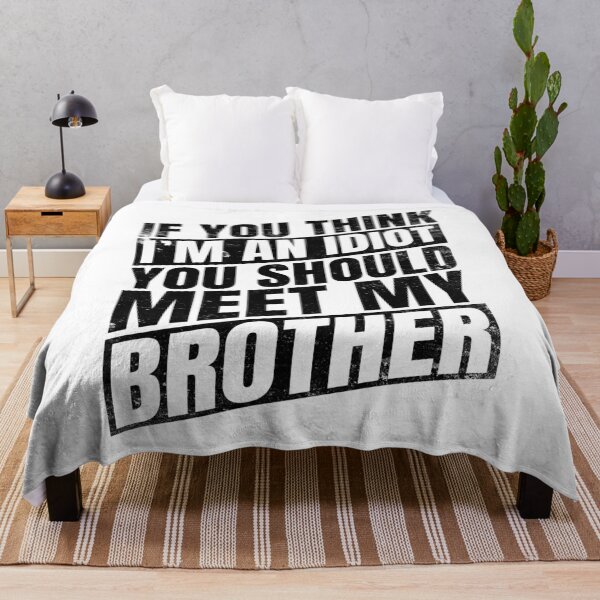 Item preview, If You Think I'm an Idiot You Should Meet My Brother Funny Brothers Quote blue designed and sold by Salmaniix.