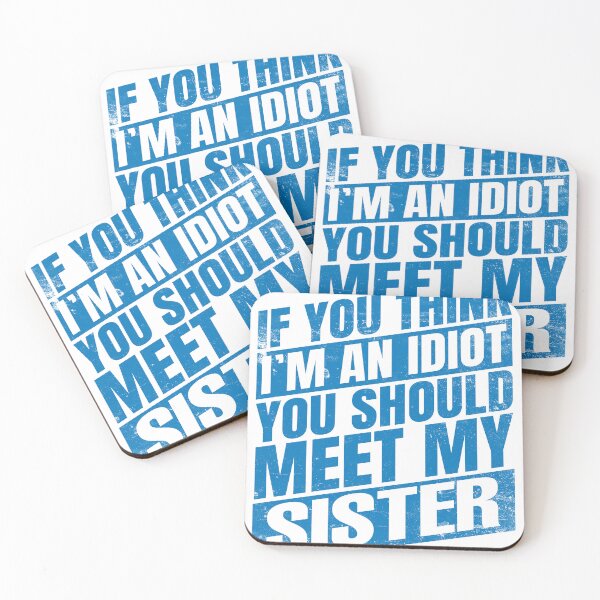 Item preview, If You Think I'm an Idiot You Should Meet My Sister Funny Sisters Quote blue designed and sold by Salmaniix.