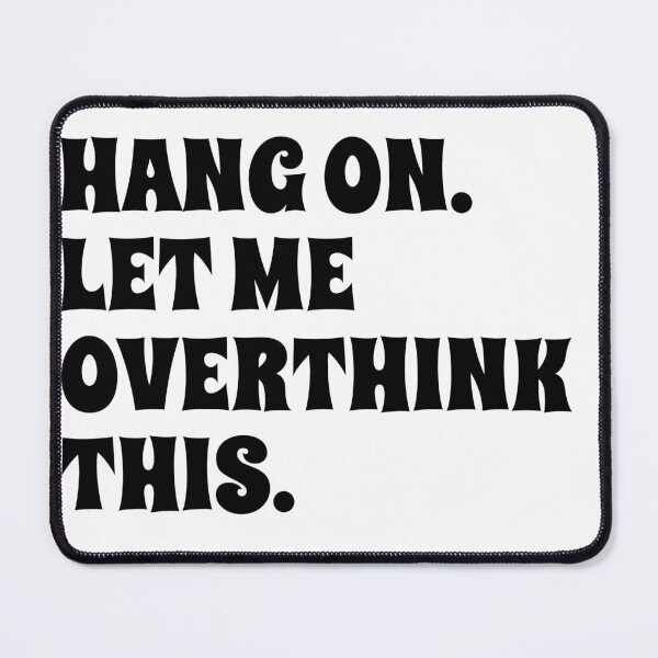 Item preview, Overthink Think uniquely Hang on let me designed and sold by Shirts-by-JD.