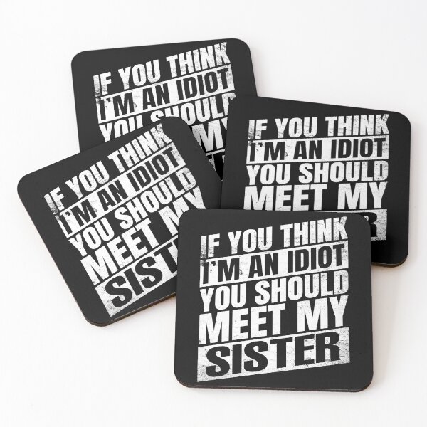 Item preview, If You Think I'm an Idiot You Should Meet My Sister Funny Sisters Black Quote designed and sold by Salmaniix.