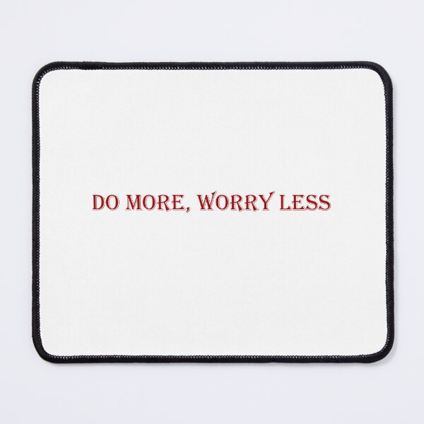 Item preview, DO MORE, WORRY LESS designed and sold by gothicstreet.