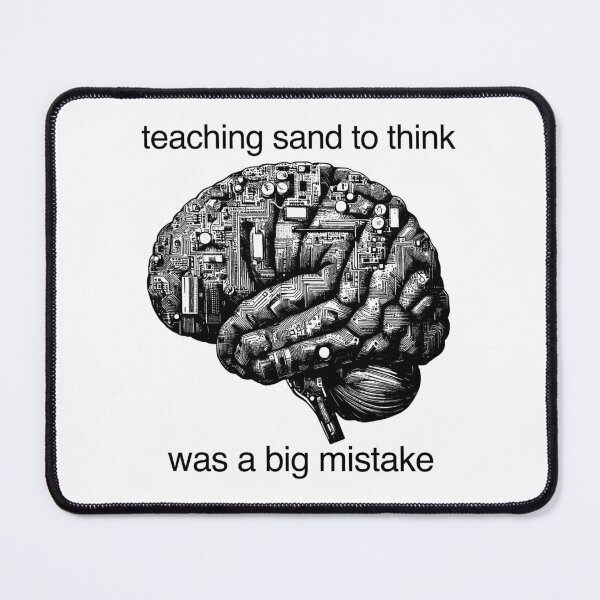 Item preview, Teaching sand to think was a big mistake designed and sold by flashman.