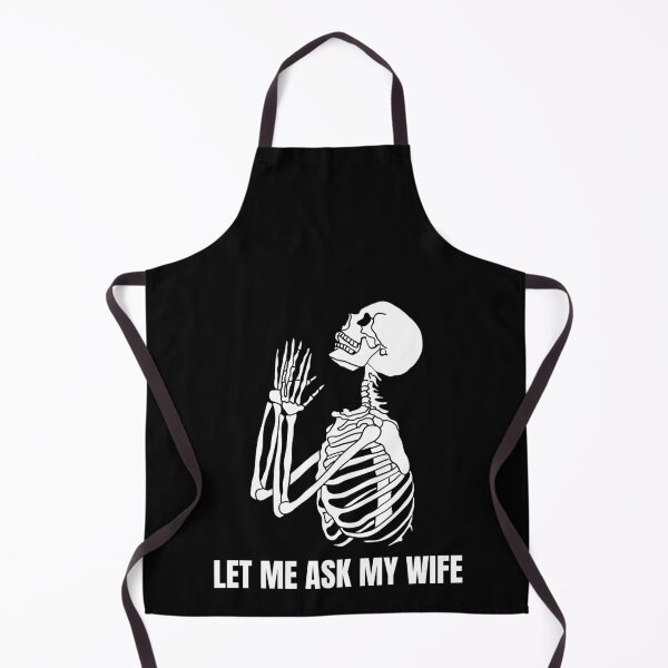 Item preview, Let Me Ask My Wife Funny Saying Skeleton Husband Men designed and sold by YoungESC.