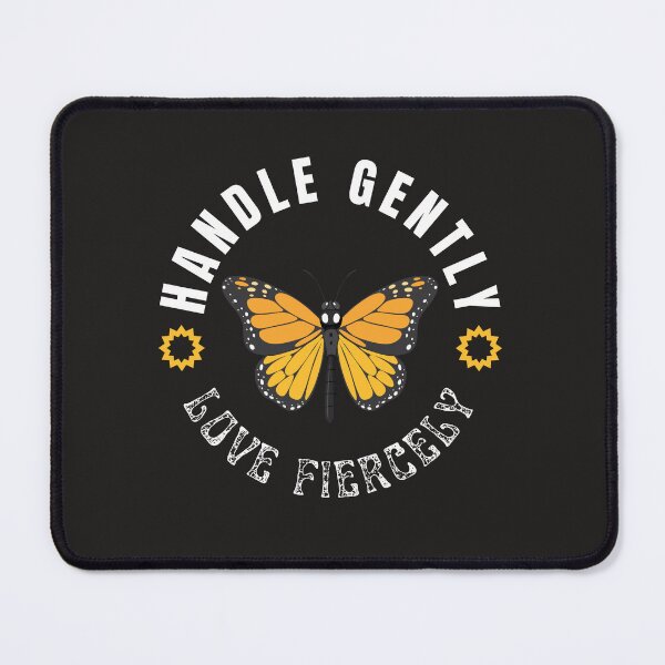 Item preview,  Monarch Butterfly Handle Gently Love fiercely designed and sold by Monster  Merch.